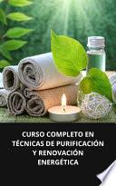 Libro CURSO COMPLETO EN TÉCNICAS DE PURIFICACIÓN Y RENOVACIÓN ENERGÉTICA