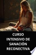 Libro CURSO INTENSIVO DE SANACIÓN RECONECTIVA