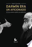 Libro Darwin era un aficionado