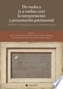 Libro De vuelta a (y a vueltas con) la interpretación y presentación patrimonial. Legatum 2.0. Musealización y puesta en valor del Patrimonio Cultural