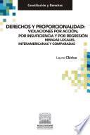Derechos y proporcionalidad: violaciones por acción, por insuficiencia y por regresión. Miradas locales, interamericanas y comparadas.