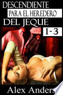 Libro Descendiente Para el Heredero del Jeque 1-3: Una serie de romance de Alpha Sheikh (BDSM, Macho alfa dominante, Literatura erótica sobre sumisión femenina)