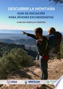 Descubrir la montaña: Guía de iniciación para jóvenes excursionistas