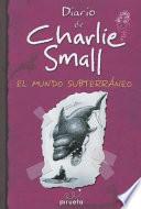 Libro Diario de Charlie Small. El mundo subterráneo