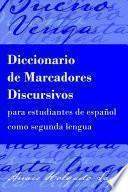 Libro Diccionario de Marcadores Discursivos Para Estudiantes de Español Como Segunda Lengua