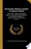 Libro Diccionario Italiano-Español Y Español-Italiano: Compuesto Y Fielmente Recopilado Segun La Ultima Edicion del Diccionario de la Academia Españla, Y El