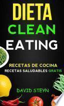 Libro Dieta Clean Eating (Recetas de cocina: Recetas saludables Gratis)