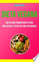 Libro Dieta Vegana: Dieta Para Principiantes Para Adelgazar Y Estilo De Vida Saludable