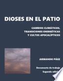 Libro Dioses en el patio: Cambios climáticos, transiciones energéticas y cultos apocalípticos