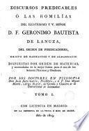 Discursos predicables, ó las Homilias del ... señor D.F. Geronimo Bautista de Lanuza ..., 1