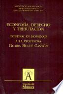 Economía, derecho y tributación. Estudios en homenaje a Gloria Begué Cantón