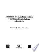 Educación cívica, cultura política y participación ciudadana en Zacatecas
