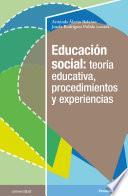 Educación social: teoría educativa, procedimientos y experiencias