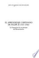 El aprendizaje cortesano de Felipe II, 1527-1546