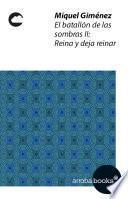 Libro El batallón de las sombras II. Reina y deja reinar