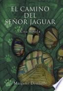 Libro El Camino Del Señor Jaguar