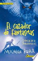 El cazador de fantasmas (Crónicas de la Prehistoria 6)