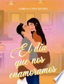 Libro El día que nos enamoramos