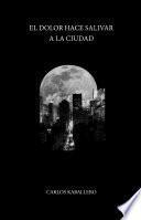 Libro El dolor hace salivar a la ciudad