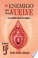 Libro El enemigo que siempre vuelve (La verdad sobre tu vagina)