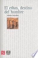 Libro El Ethos, destino del hombre