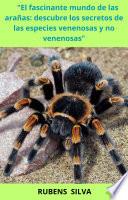 Libro El fascinante mundo de las arañas: descubre los secretos de las especies venenosas y no venenosas RUBENS SILVA