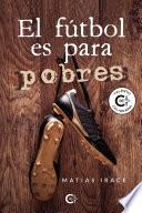 Libro El fútbol es para pobres