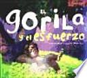 Libro El gorila y el esfuerzo / The gorilla and the effort