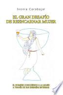 Libro El gran desafío de reencarnar mujer
