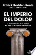 Libro El imperio del dolor: La historia secreta de la dinastía que reinó en la industria farmacéutica / Empire of Pain