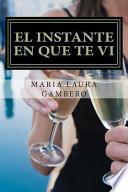 Libro El Instante en Que Te Vi