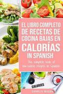 Libro El Libro Completo De Recetas De Cocina Bajas En Calorías In Spanish/ The Complete Book of Low-Calorie Recipes In Spanish (Spanish Edition)