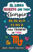 El libro secreto que todo Escorpio debería tener para triunfar en todo