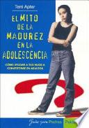 Libro El mito de la madurez en la adolescencia