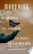 Libro El Mundo del Hombre, la Jaula de la Mujer