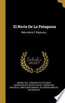 Libro El Norte De La Patagonia: Naturaleza Y Riquezas...