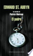 Libro El padre (Las novelas de Patrick Melrose 1)