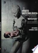 Libro El parto biotecnológico. Análisis antropológico de los rituales mayéuticos de la era posthumanista