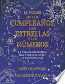 Libro El poder de los cumpleaños, las estrellas y los números: La guía de referencia c ompleta de la personología / The Power of Birthdays, Stars & Numbers