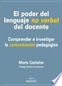 Libro El poder del lenguaje no verbal del docente : comprender e investigar la comunicación pedagógica