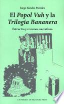 Libro El Popol vuh y la trilogía bananera