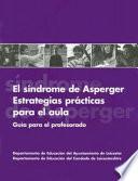 Libro El Sindrome de Asperger--Estrategias Practicas Para El Aula: Guia Para El Profesorado