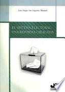 Libro El sistema electoral: una reforma obligada