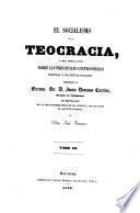 El socialismo y la Teocracia, etc. dirigidas a D.Juan Donoso Cortés en refutación de sus más notables ideas, etc