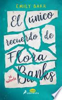 Libro El único recuerdo de Flora Banks