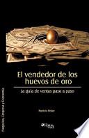 Libro El Vendedor de Los Huevos de Oro. La Guia de Ventas Paso a Paso