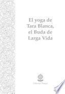 Libro El yoga de Tara Blanca, el Buda de larga vida