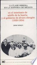 En el interinato de Adolfo de la Huerta y el gobierno de Alvaro Obregón (1920-1924)