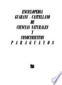 Enciclopedia guaraní-castellano de ciencias naturales y conocimientos paraguayos