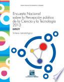 Encuesta Nacional sobre la Percepción pública de la Ciencia y la Tecnología 2013. ENPECYT. Síntesis metodológica